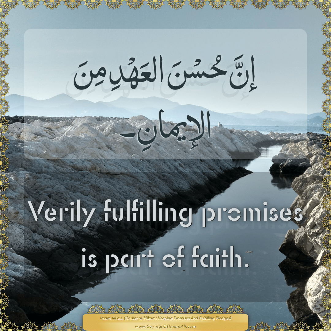 Verily fulfilling promises is part of faith.